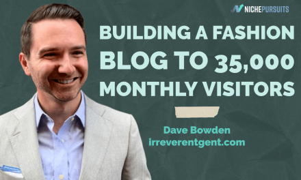 How Dave Bowden Started a Fashion Blog with 35,000 Monthly Visitors and Grew 131% This Year