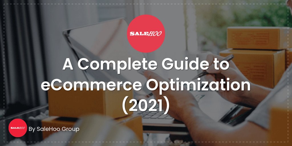A Complete Guide to eCommerce Optimization (2021)