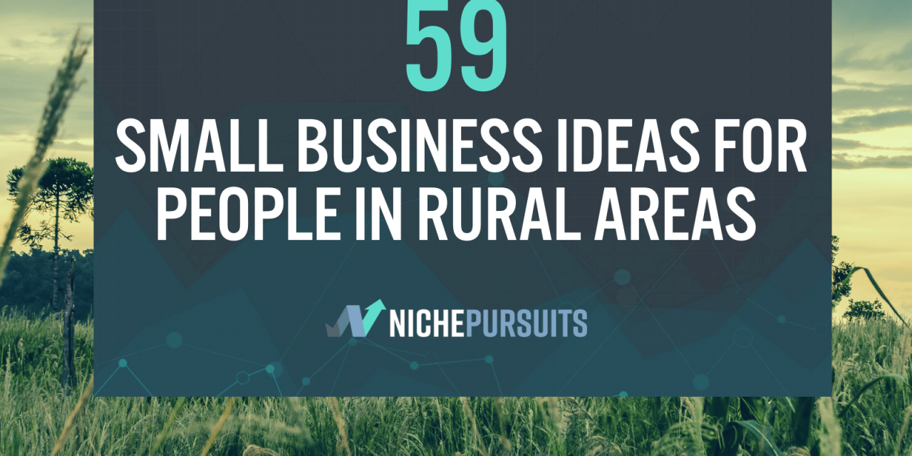 59 Best Small Business Ideas for People in Rural Areas with a Little Hustle
