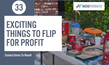 33 Exciting Things To Flip For Profit: Easiest Items To Resell