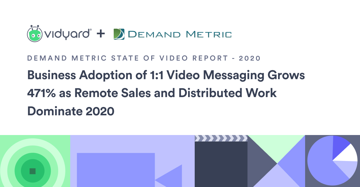 Business Adoption of 1:1 Video Messaging Grows 471% as Remote Sales and Distributed Work Dominate 2020