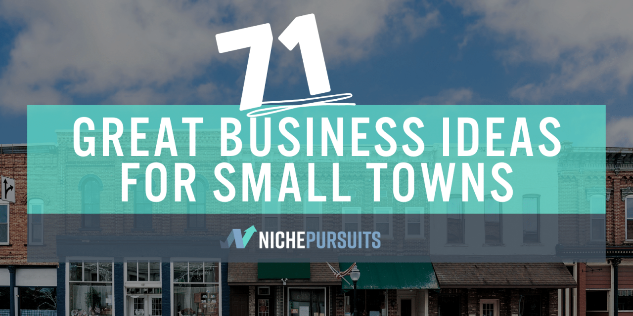 71 Great Business Ideas For Small Towns: Live Rurally And Thrive!