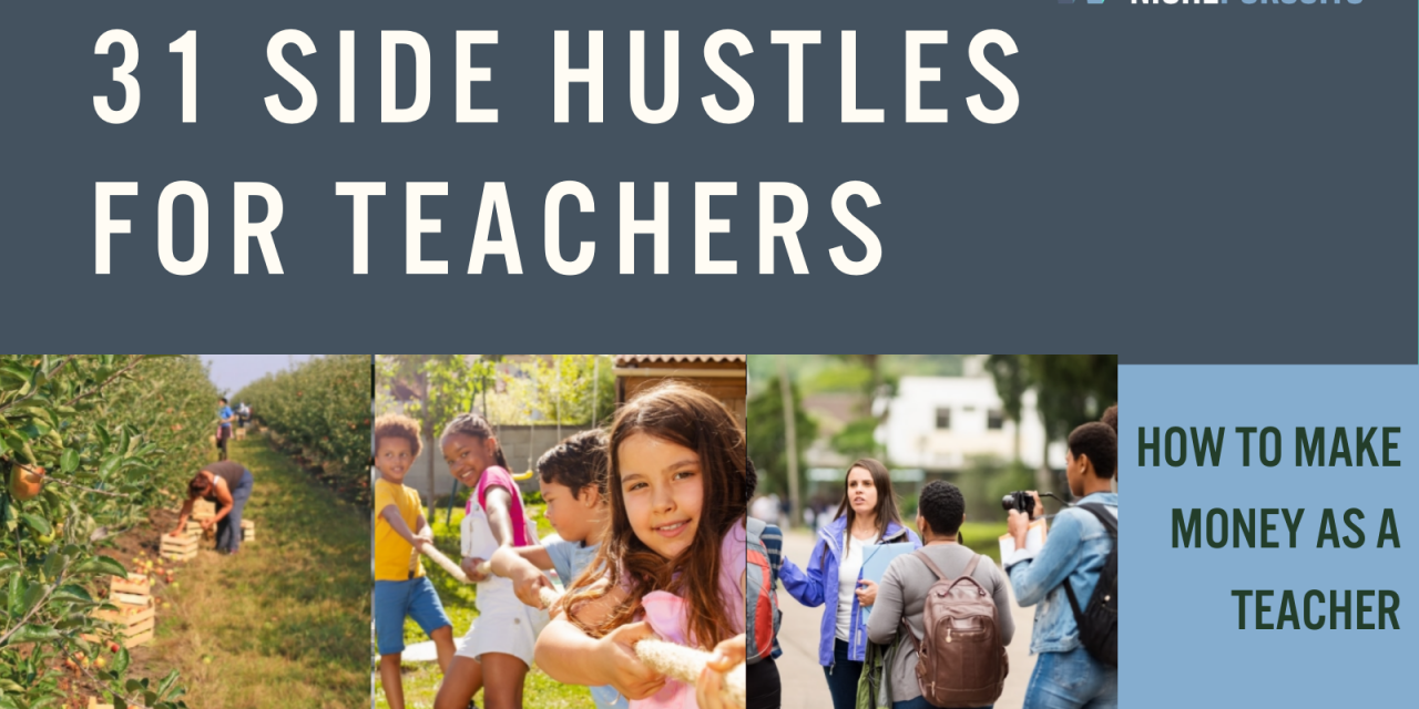 31 Side Hustles for Teachers: How To Make Extra Money As A Teacher