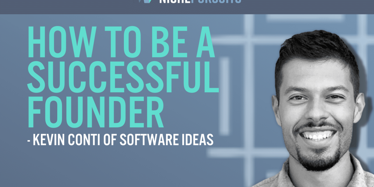 Kevin Conti Of Software Ideas On How To Be A Successful Founder