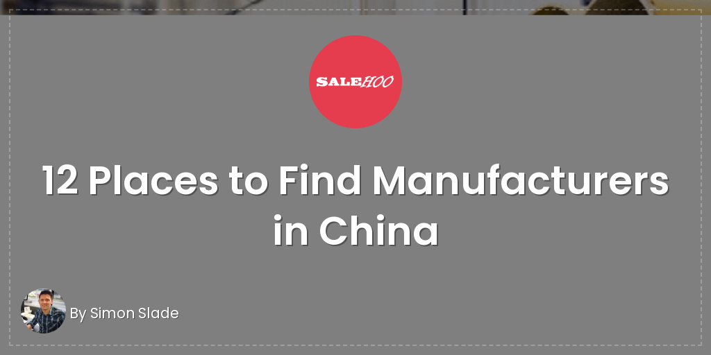 12 Places to Find Manufacturers in China