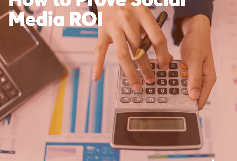How to Prove Social Media ROI With Real Data and Without Being Vague