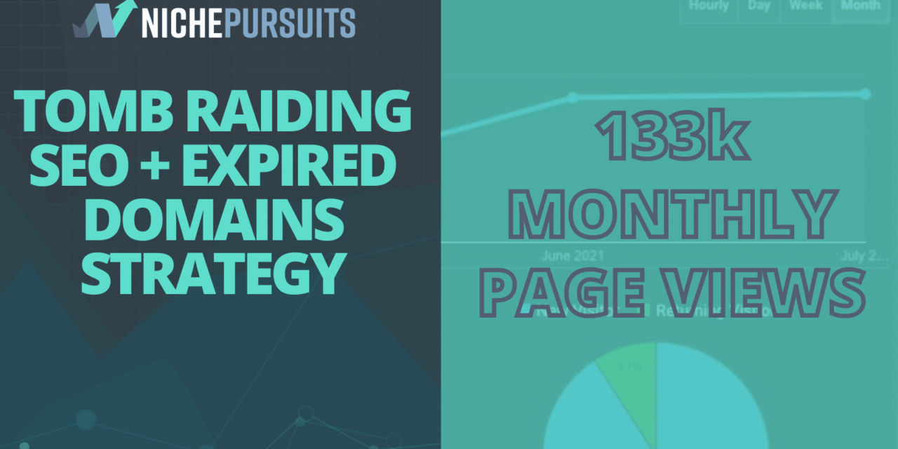How Tomb Raiding SEO And Expired Domains Delivered 133k Monthly Page Views After Just 8 Months