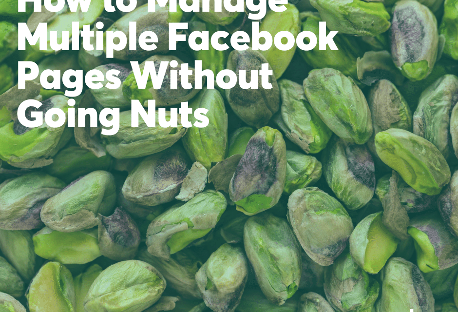 How to Manage Multiple Facebook Pages Without Going Nuts