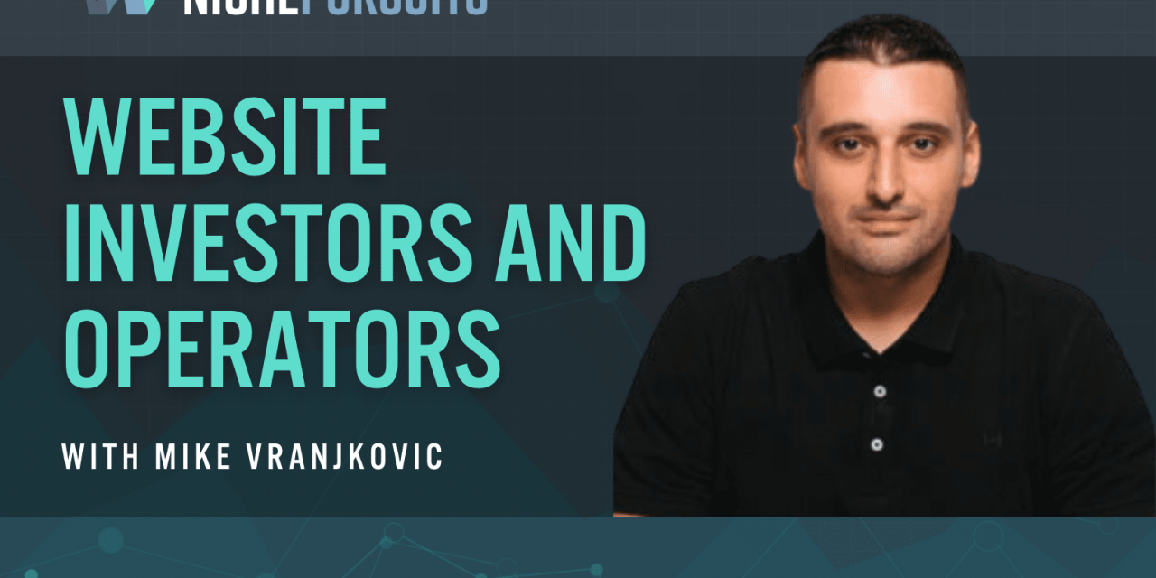 Mike Vranjkovic Of Empire Flippers Capital On Website Investors And Operators