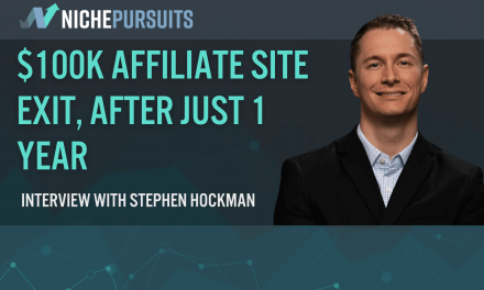 How Stephen Hockman Sold a 1 Year Old Affiliate Site for Over $100k