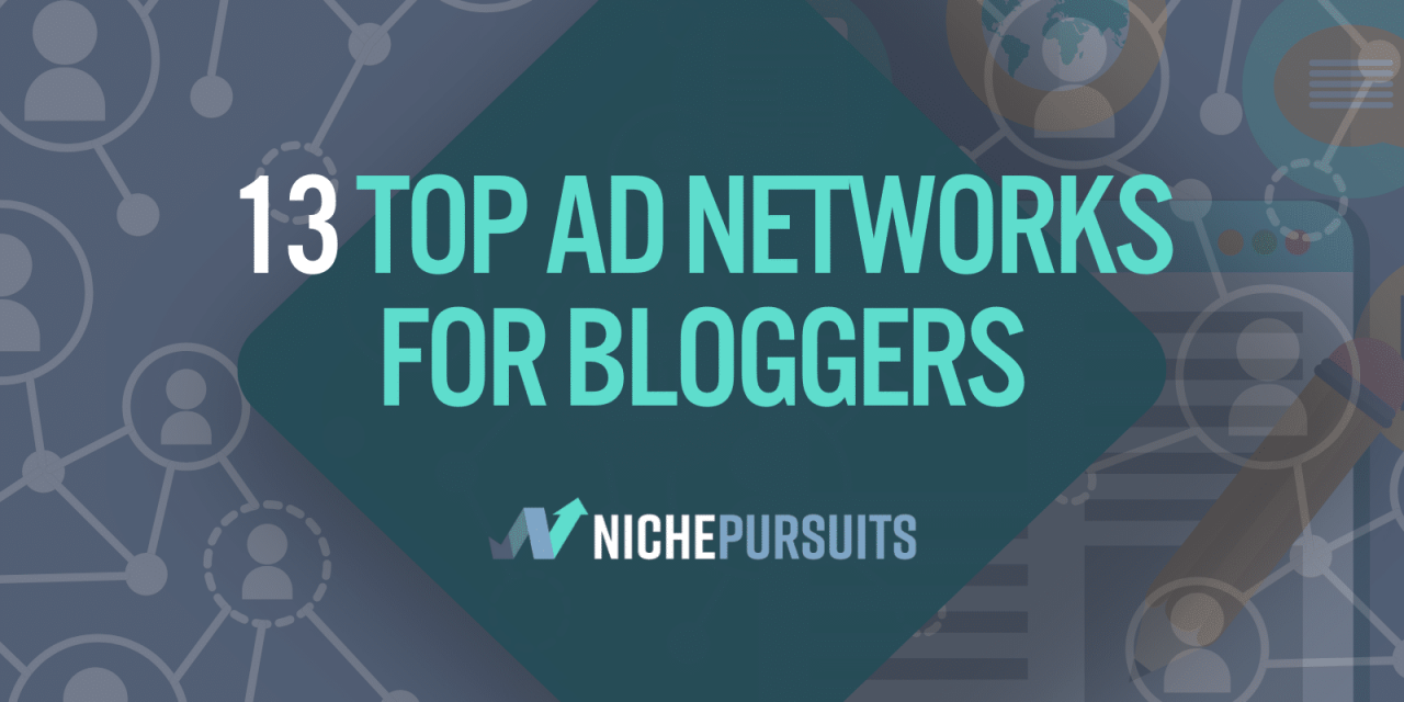 13 TOP Ad Networks for Bloggers: Monetize Your Content Today