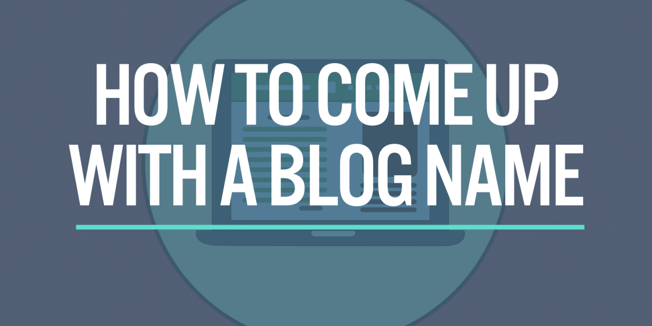 How To Come Up With A Blog Name: Make Your Blog Name Stand Out