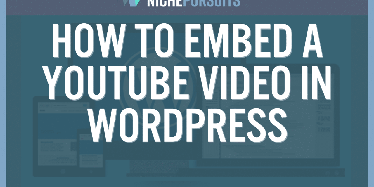 How To Embed A Youtube Video In WordPress: Do It Manually Or With A Plugin?