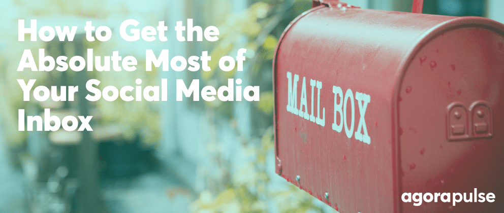 How to Get the Absolute Most Out of Your Social Media Inbox