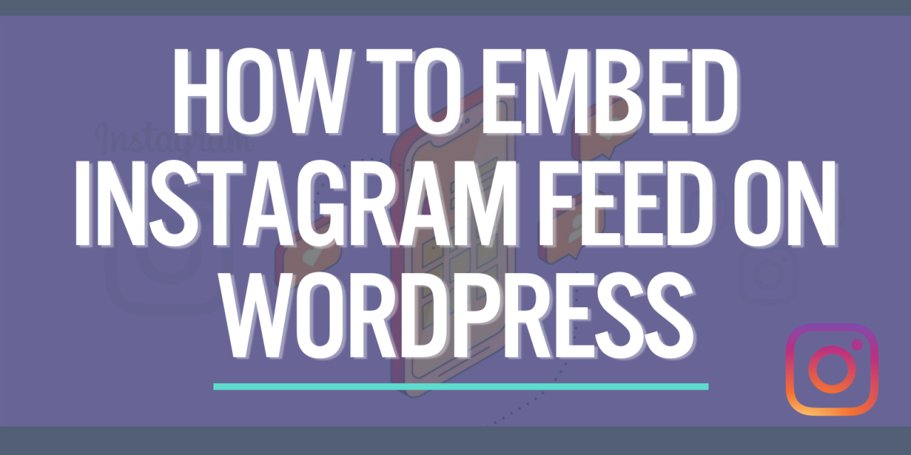 How to Embed Instagram Feed On WordPress (in 3 Minutes!)
