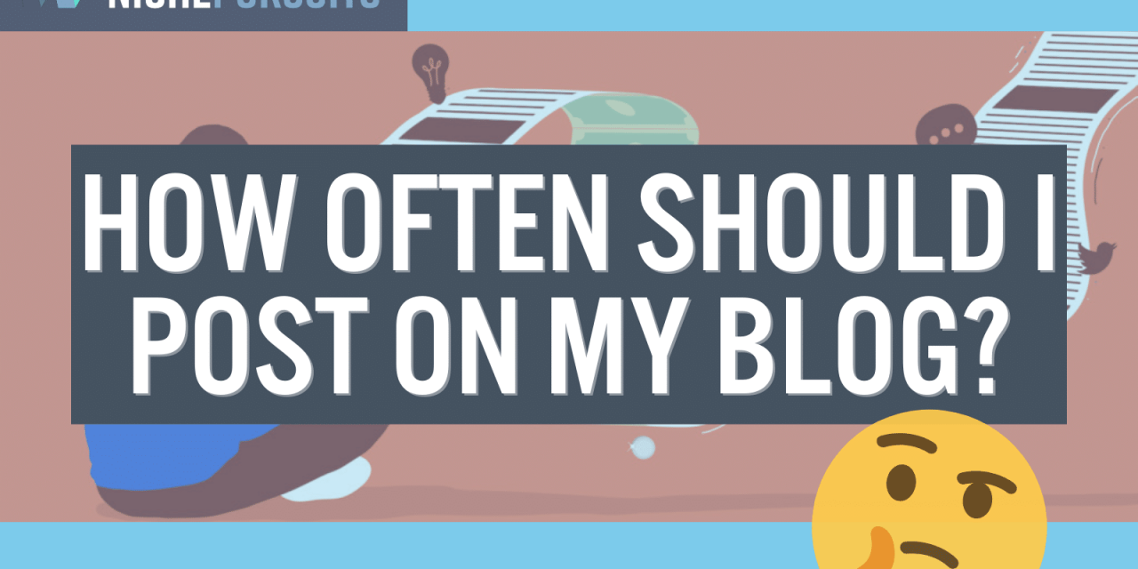 How Often Should I Post On My Blog?