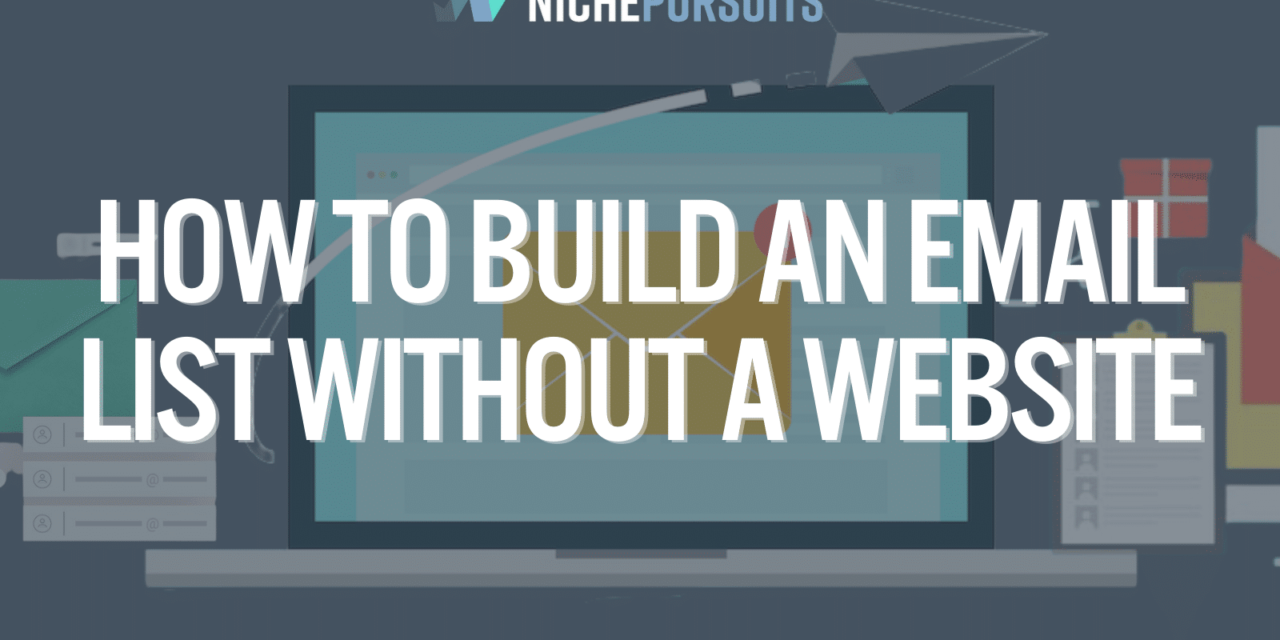 How to Build an Email List Without a Website + [Some Must Have Tools]