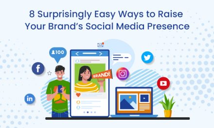 8 Surprisingly Easy Ways to Raise Your Brand’s Social Media Presence