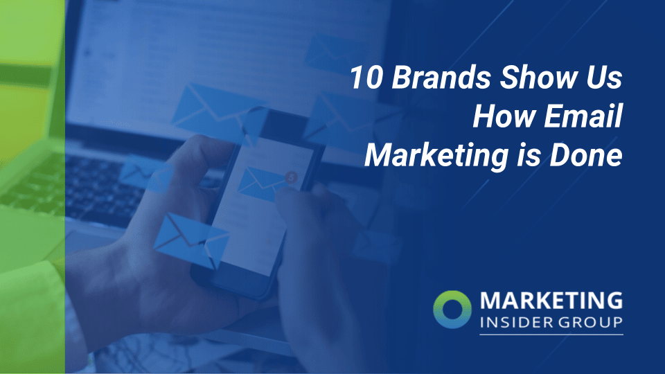 10 Brands Show Us How Email Marketing is Done