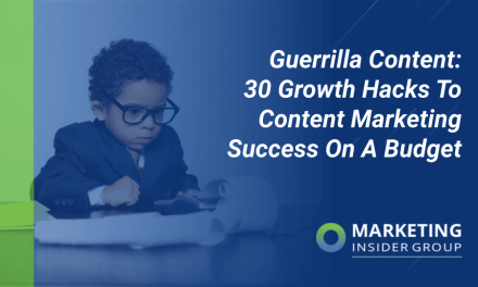 Guerrilla Content: 30 Growth Hacks To Content Marketing Success On A Limited Budget