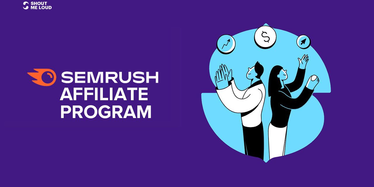Semrush Affiliate Program Review – How to Join & My Experience?