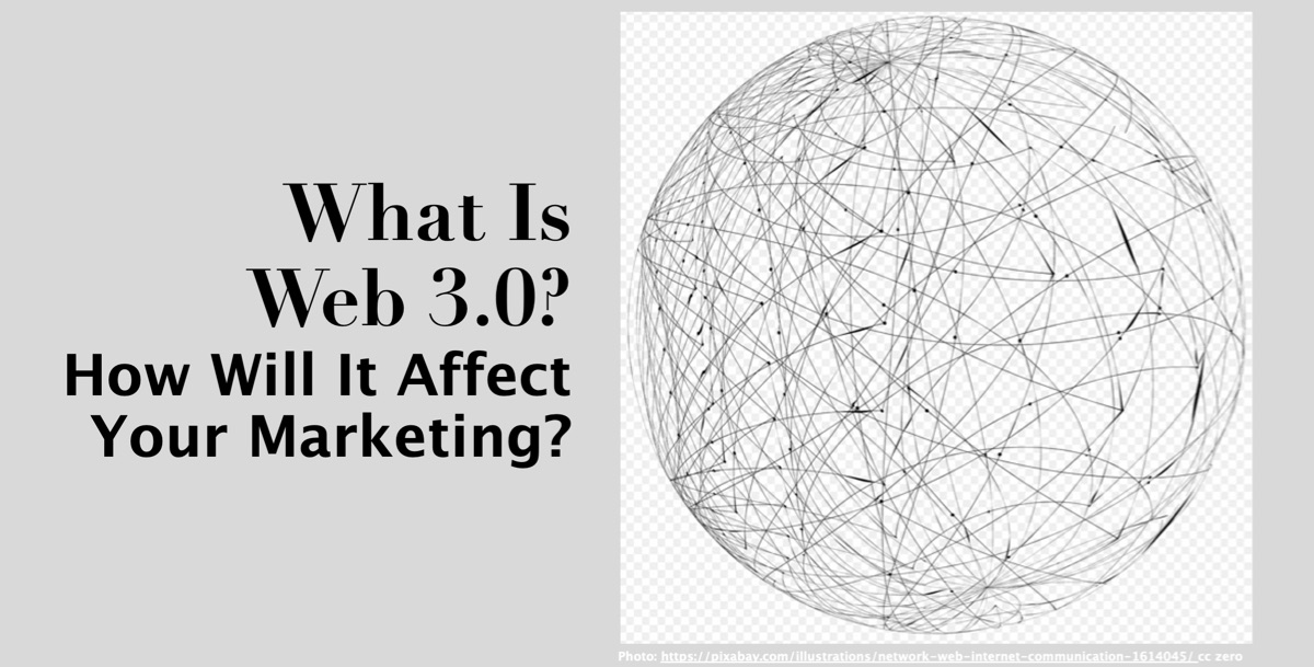 What Is Web 3.0: How Will It Affect Your Marketing?