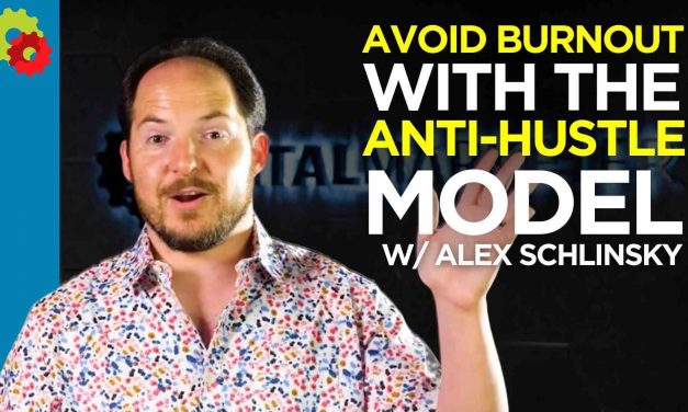 Stay away from Burnout with the Anti-Hustle Design with Alex Schlinsky [VIDEO]