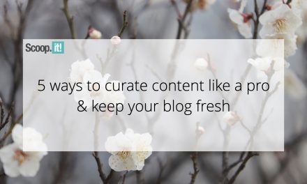 5 Methods To Curate Information Like a Pro & Maintain Your Weblog Fresh￼