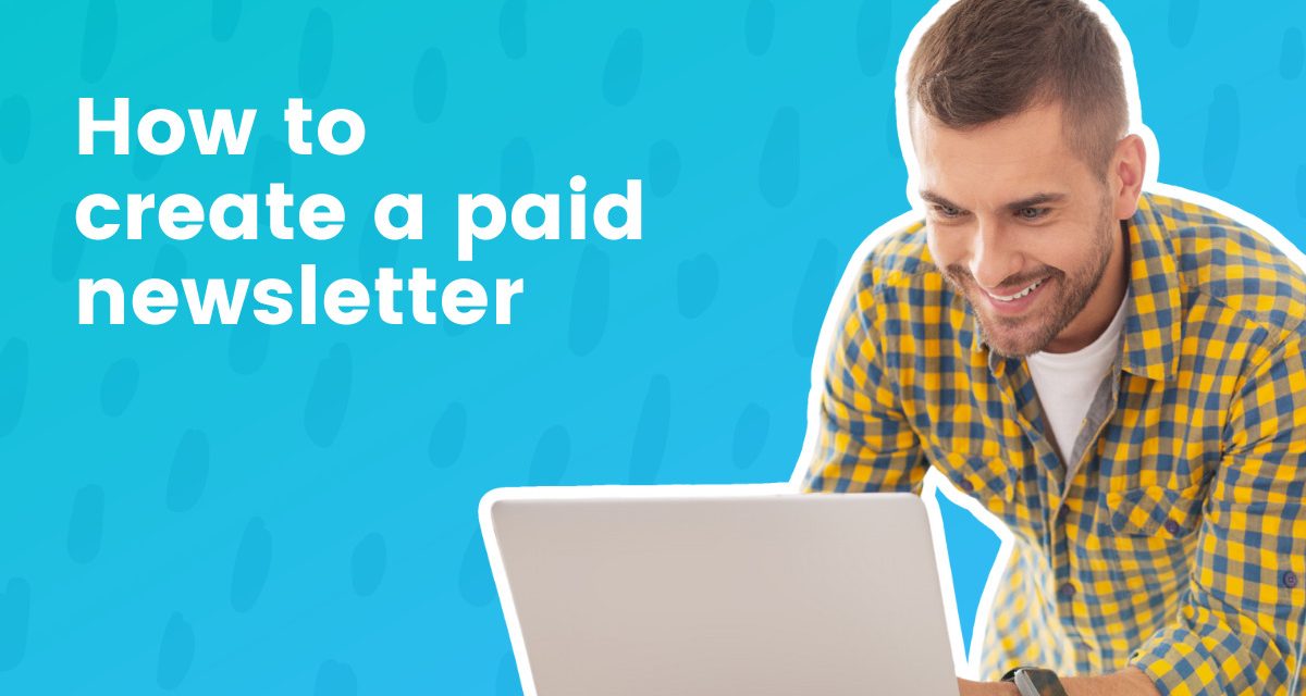 How to create a paid newsletter