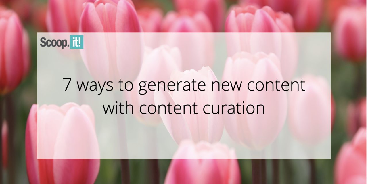 7 Ways To Make New Articles With Written content Curation