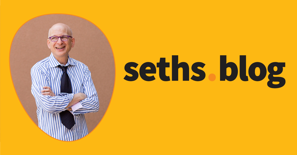 “And we also” | Seth’s Blog site