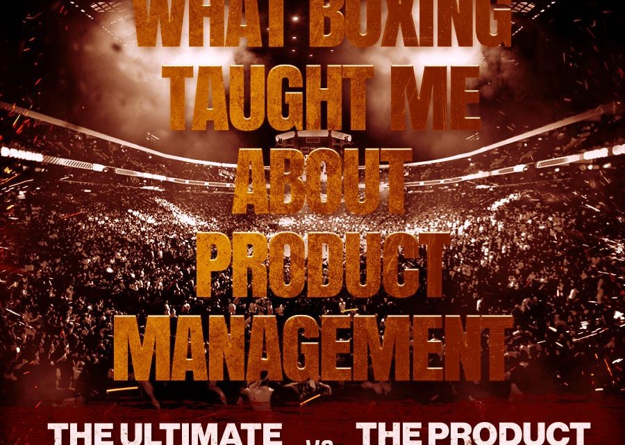 What Boxing Taught Me About Product or service Management | by Klaas Hermans | Oct, 2022