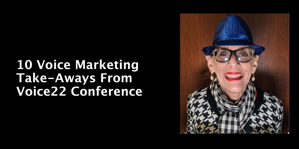 10 Voice Marketing Take-Aways From Voice22 Conference