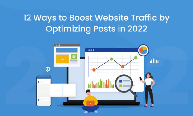 12 Ways to Boost Website Traffic by Optimizing Posts in 2022