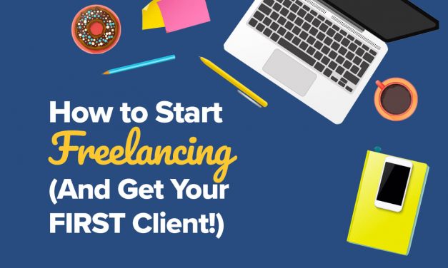 How to Start Freelancing (And Get Your FIRST Client!) [Updated May 2022]