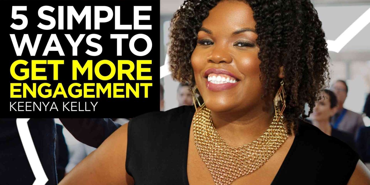 5 Simple Techniques to Get Far more Engagement