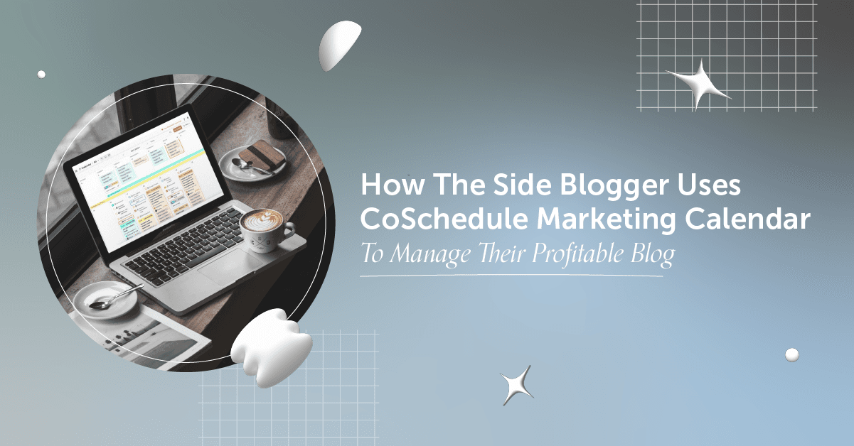 How The Side Blogger Employs CoSchedule Advertising Calendar To Take care of Their Rewarding Blog