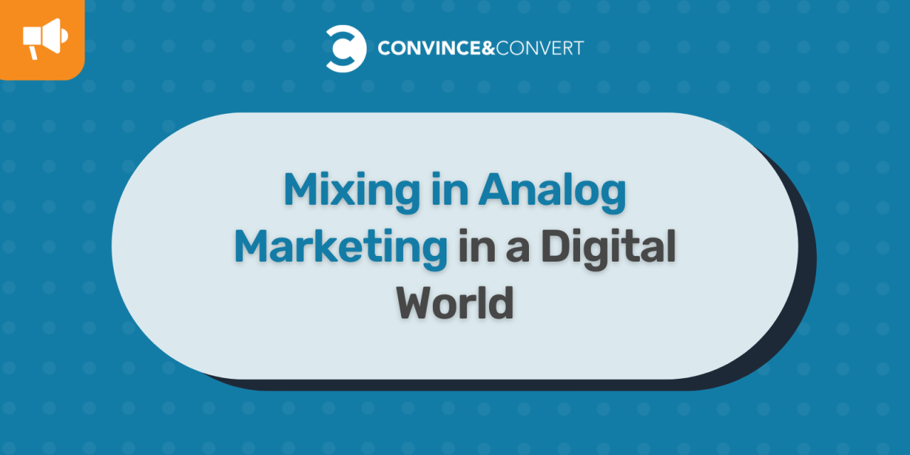 Mixing in Analog Advertising and marketing in a Digital World