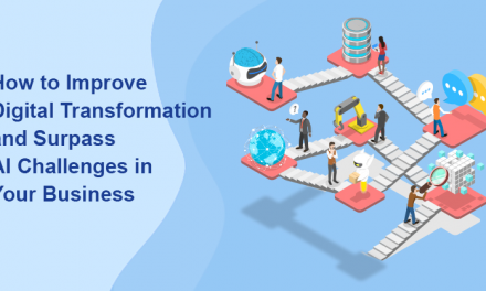 How to Enhance Digital Transformation and Surpass AI Issues in Your Enterprise