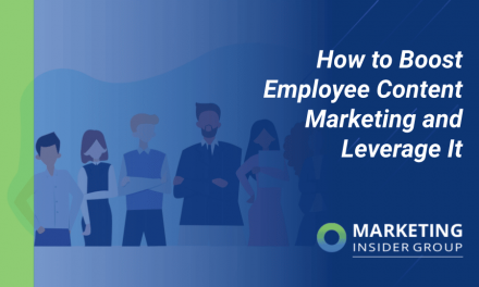 8 Tips to Boost Employee Content Marketing and Leverage It