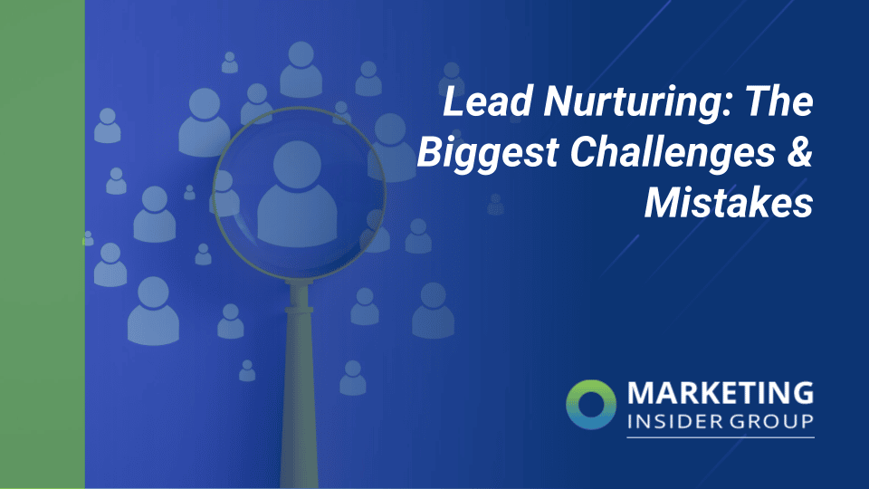 Lead Nurturing: The Biggest Challenges & Mistakes