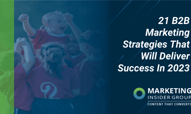 21 B2B Marketing Strategies That Will Deliver Success In 2023