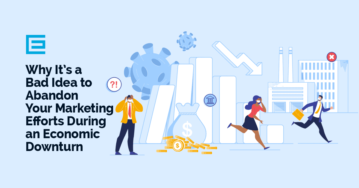 It’s a bad idea to Abandon Marketing Efforts During a Recession