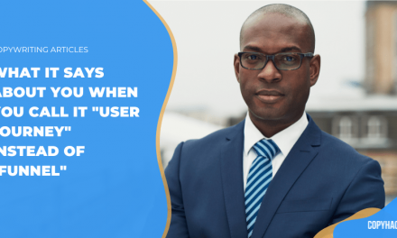 What it says about you when you simply call it “user journey” rather of “funnel”