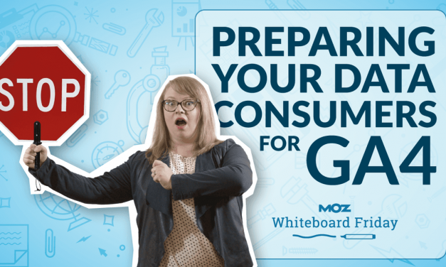 Preparing Your Data Consumers for GA4 — Whiteboard Friday