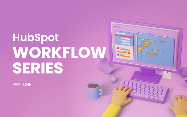 Use HubSpot Workflows to Enhance Your Promoting Automation: Aspect 1