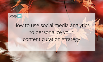 How to Use Social Media Analytics to Personalize Your Information Curation Method