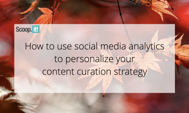 How to Use Social Media Analytics to Personalize Your Information Curation Method
