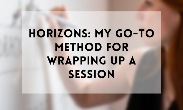 Horizons: My Go-to Approach for Wrapping up A Session | by Jackie Colburn | Oct, 2022