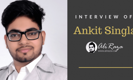 Interview With Ankit Singla – Aliraza.co –